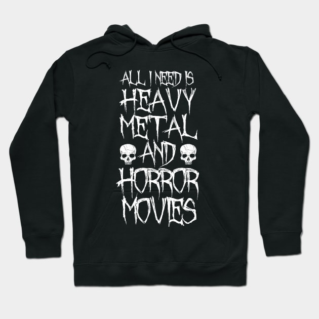 All I Need Is Heavy Metal And Horror Movies Hoodie by LunaMay